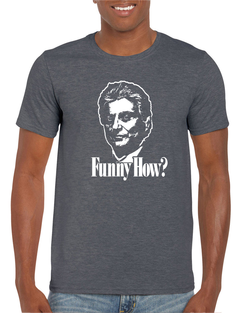 Men's Short Sleeve T-Shirt - Funny How?