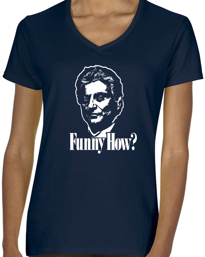 Funny How Womens V-neck Shirt funny gangster mobster Goodfellas mob 90s new york movie mafia pop culture