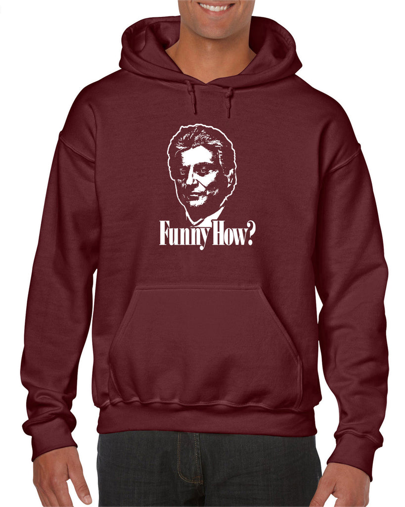 Funny How Hooded Sweatshirt Hoodie funny gangster mobster Goodfellas mob 90s new york movie mafia pop culture