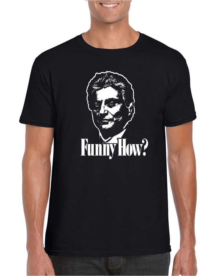 Men's Short Sleeve T-Shirt - Funny How?