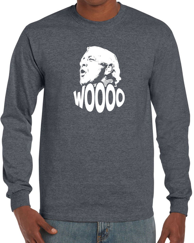 Wooo Long Sleeve Shirt stylin', profilin', limousine riding, jet flying, kiss-stealing, wheelin' and dealin' son of a gun wrestling 90s wrestler legend champion heavy weight