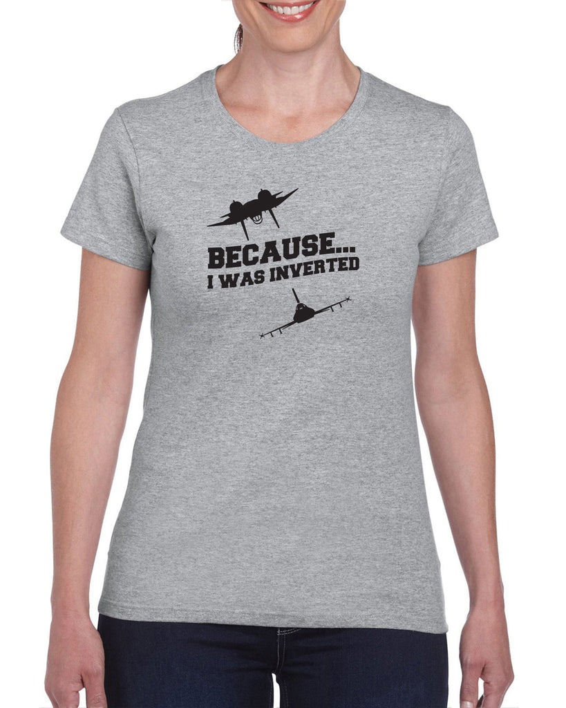 Because I was Inverted Womens T-shirt top gun topgun maverick goose iceman 80s movie pilot costume party