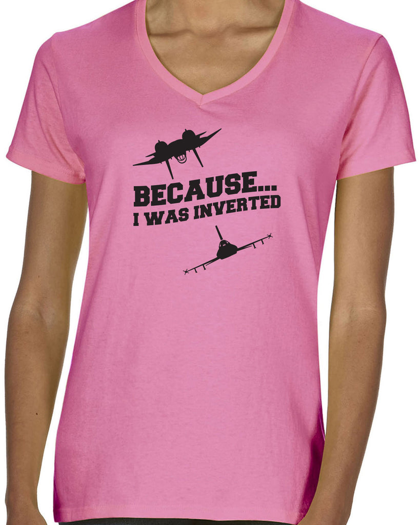 Because I was Inverted Womens V-neck T-shirt top gun topgun maverick goose iceman 80s movie pilot costume party