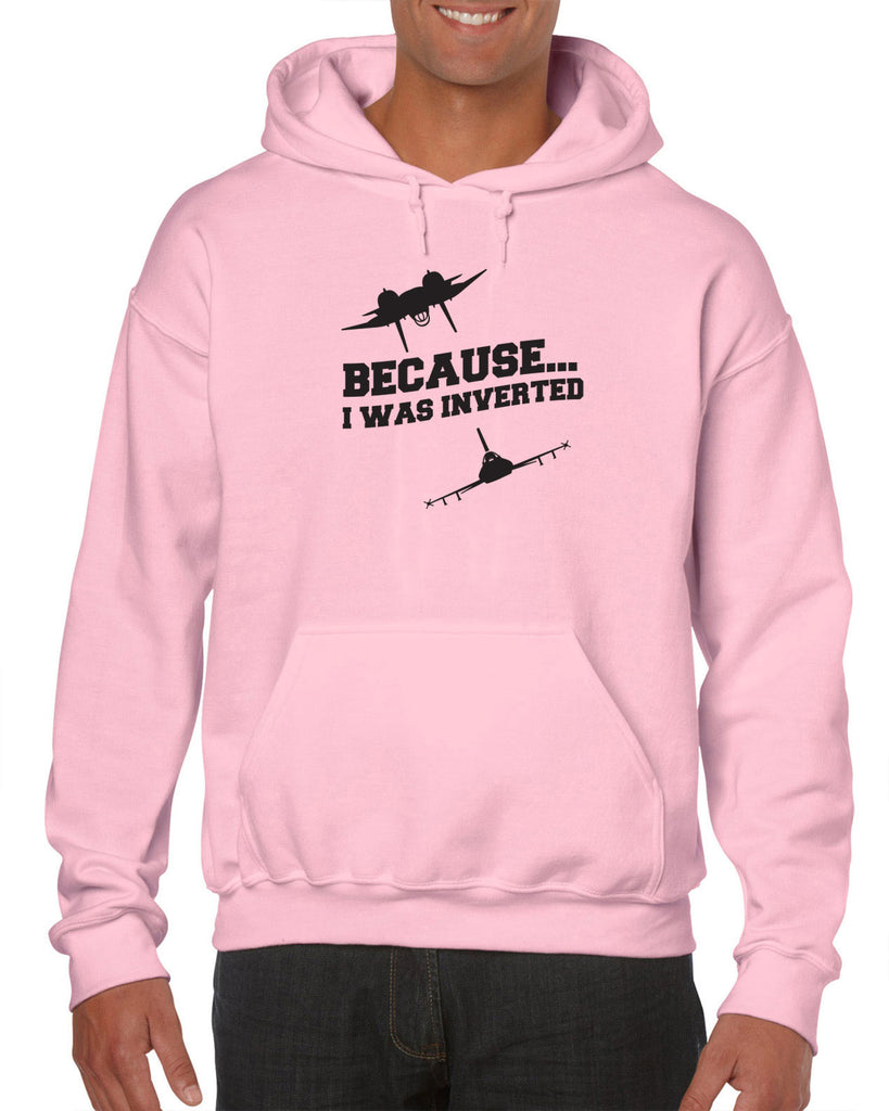 Because I was Inverted Hoodie Hooded Sweatshirt top gun topgun maverick goose iceman 80s movie pilot costume party
