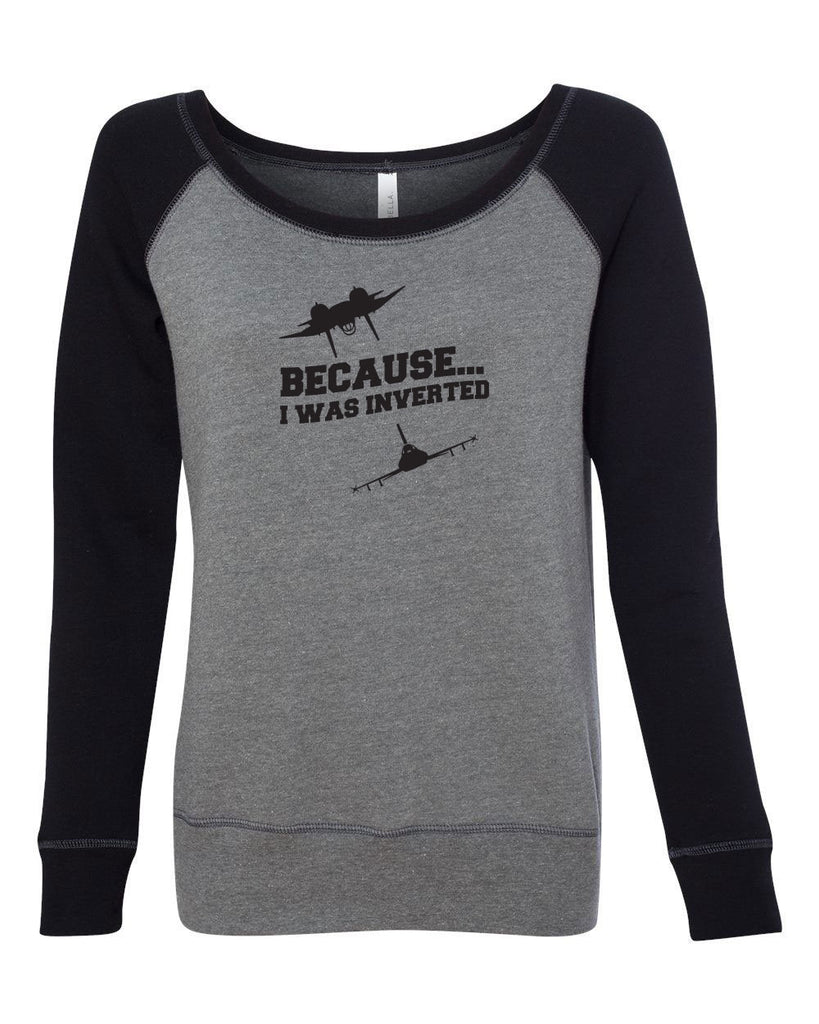 Women's Off the Shoulder Sweatshirt - Because I was Inverted