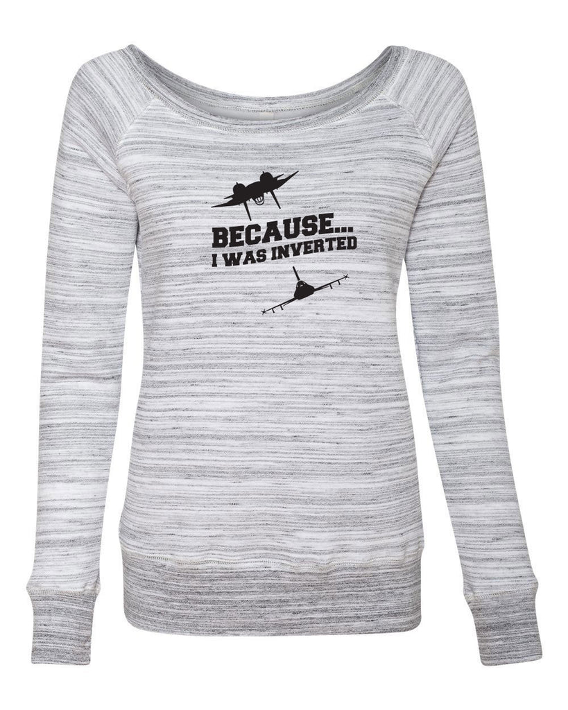 Women's Off the Shoulder Sweatshirt - Because I was Inverted