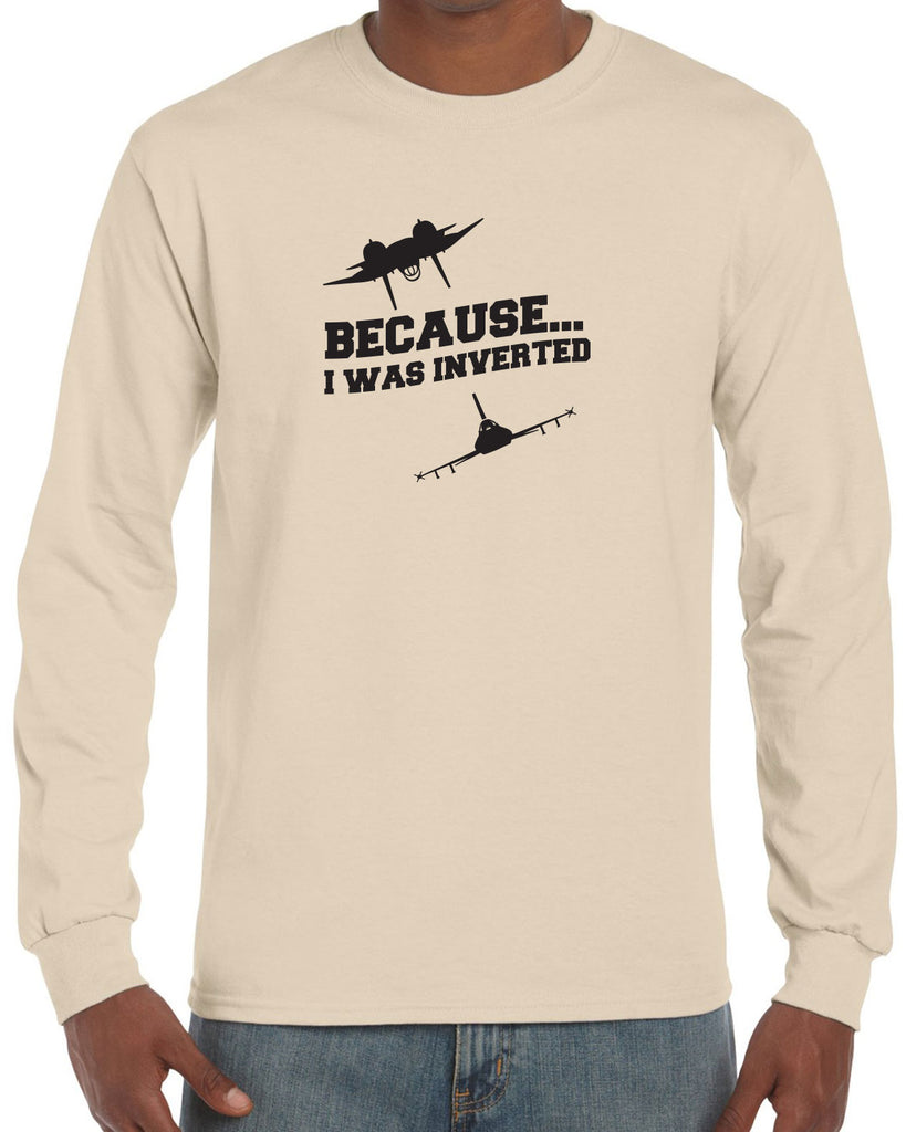 Men's Long Sleeve Shirt - Because I was Inverted
