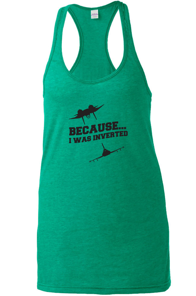 Because I was Inverted Racerback Racer Back Tank Top top gun topgun maverick goose iceman 80s movie pilot costume party