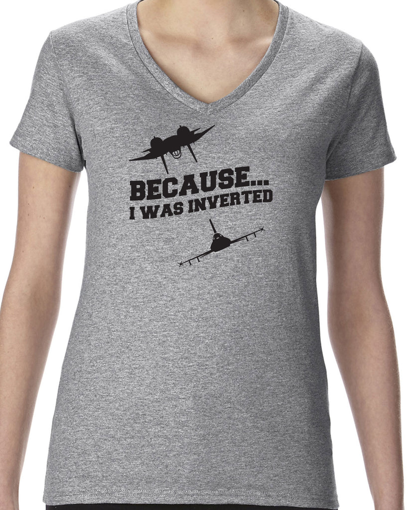 Because I was Inverted Womens V-neck T-shirt top gun topgun maverick goose iceman 80s movie pilot costume party
