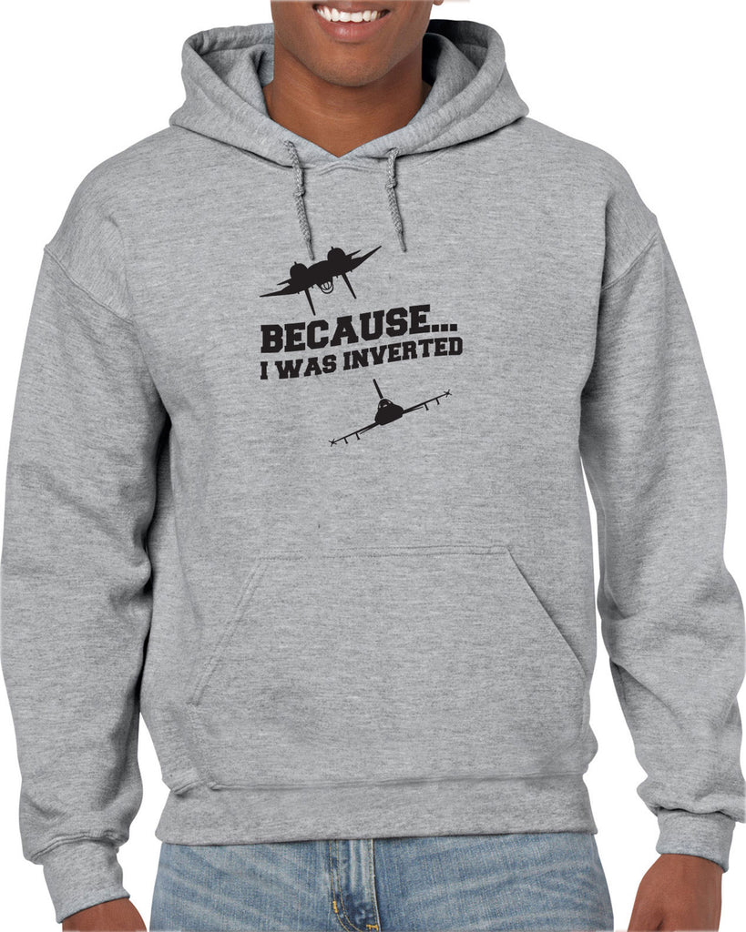 Because I was Inverted Hoodie Hooded Sweatshirt top gun topgun maverick goose iceman 80s movie pilot costume party