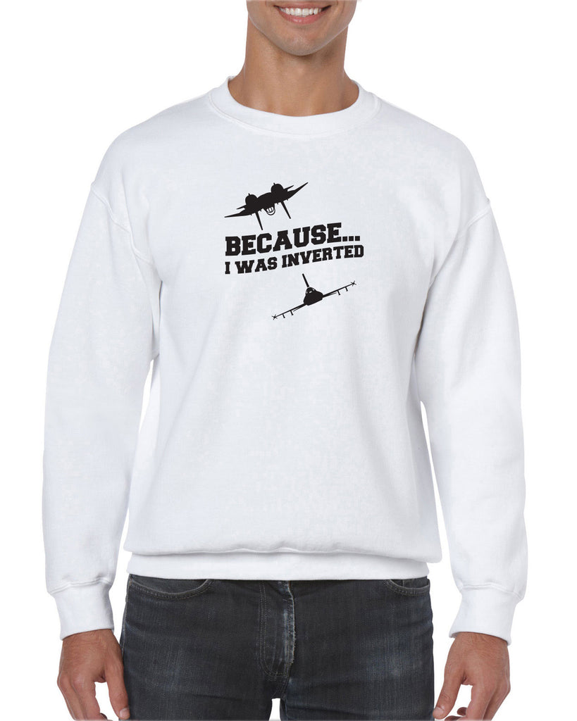 Because I was Inverted Crew Sweatshirt top gun topgun maverick goose iceman 80s movie pilot costume party