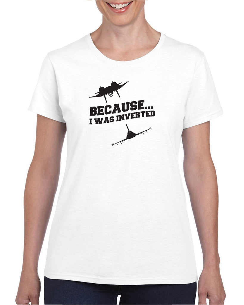 Because I was Inverted Womens T-shirt top gun topgun maverick goose iceman 80s movie pilot costume party