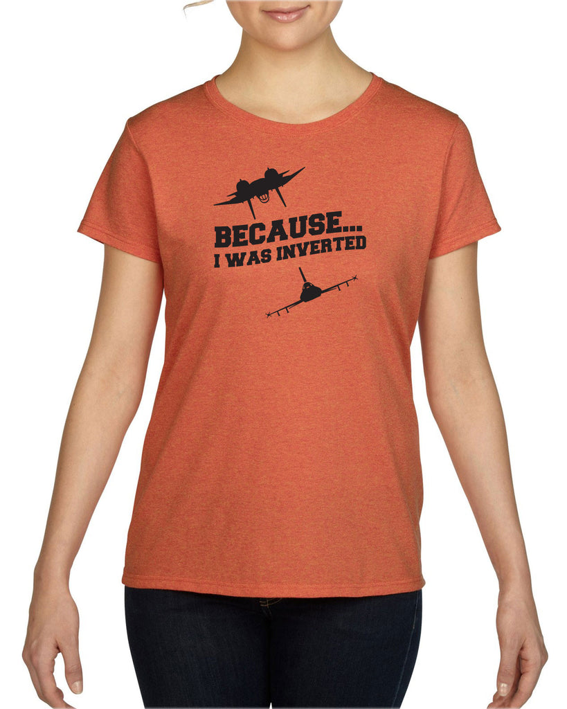 Because I was Inverted Womens T-shirt top gun topgun maverick goose iceman 80s movie pilot costume party