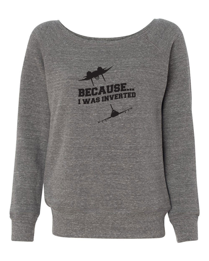 Women's Off the Shoulder Sweatshirt - Because I was Inverted