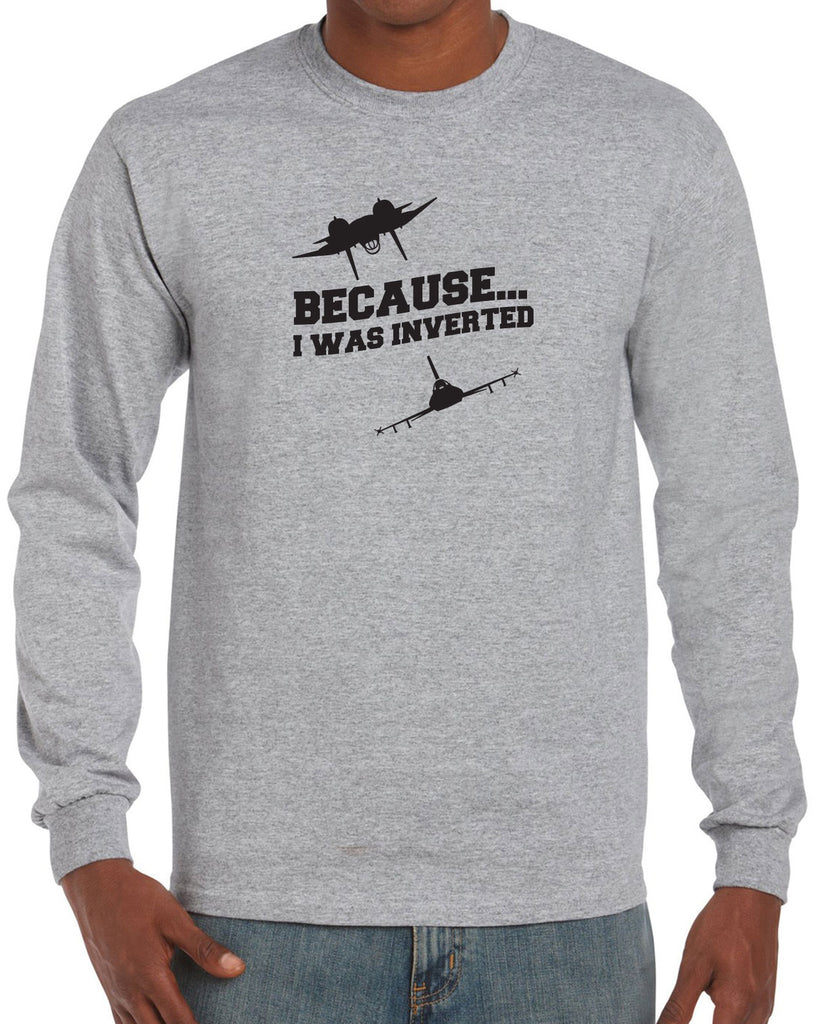 Men's Long Sleeve Shirt - Because I was Inverted
