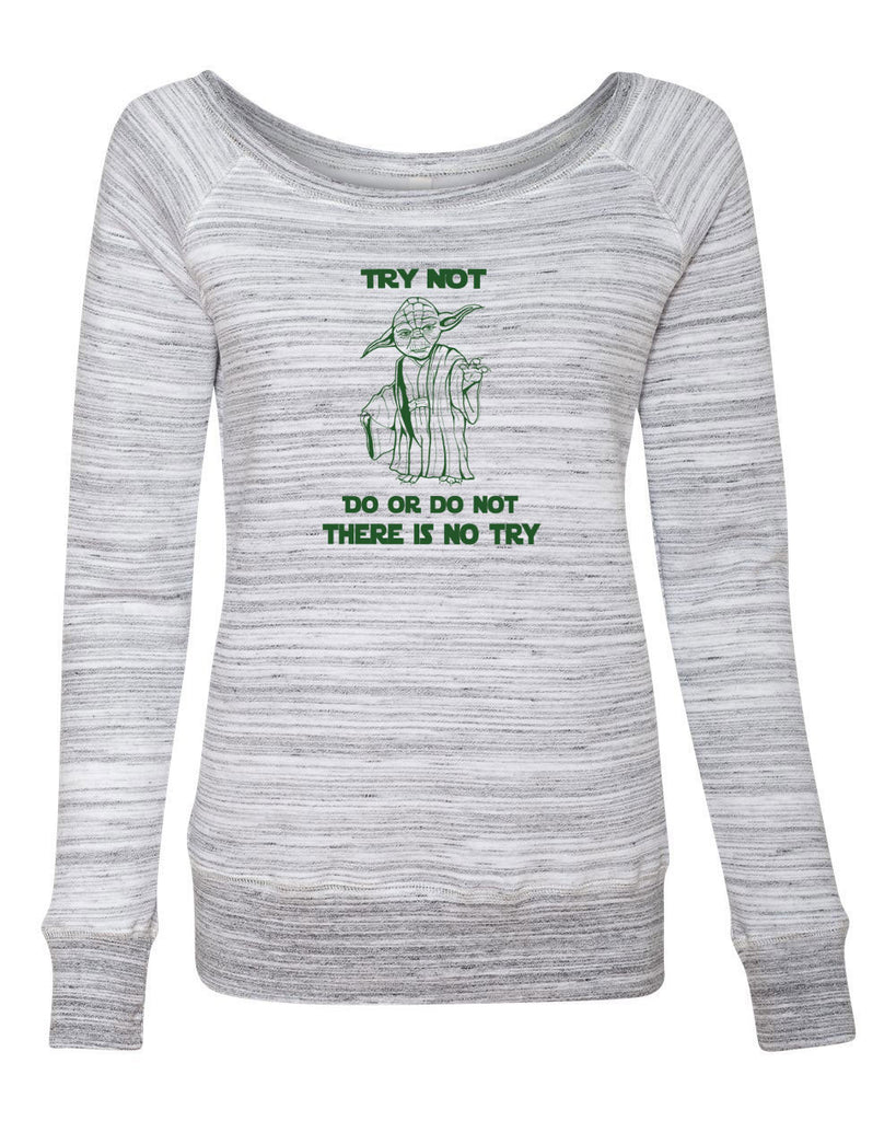 Do or Do Not There is not Try Womens Off the Shoulder Crew Sweatshirt funny star wars yoda jedi geek nerd 80s movie party skywalker