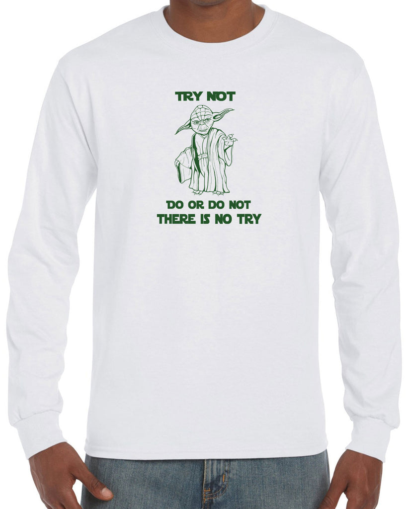 Do or Do Not There is not Try Long Sleeve Shirt funny star wars yoda jedi geek nerd 80s movie party skywalker