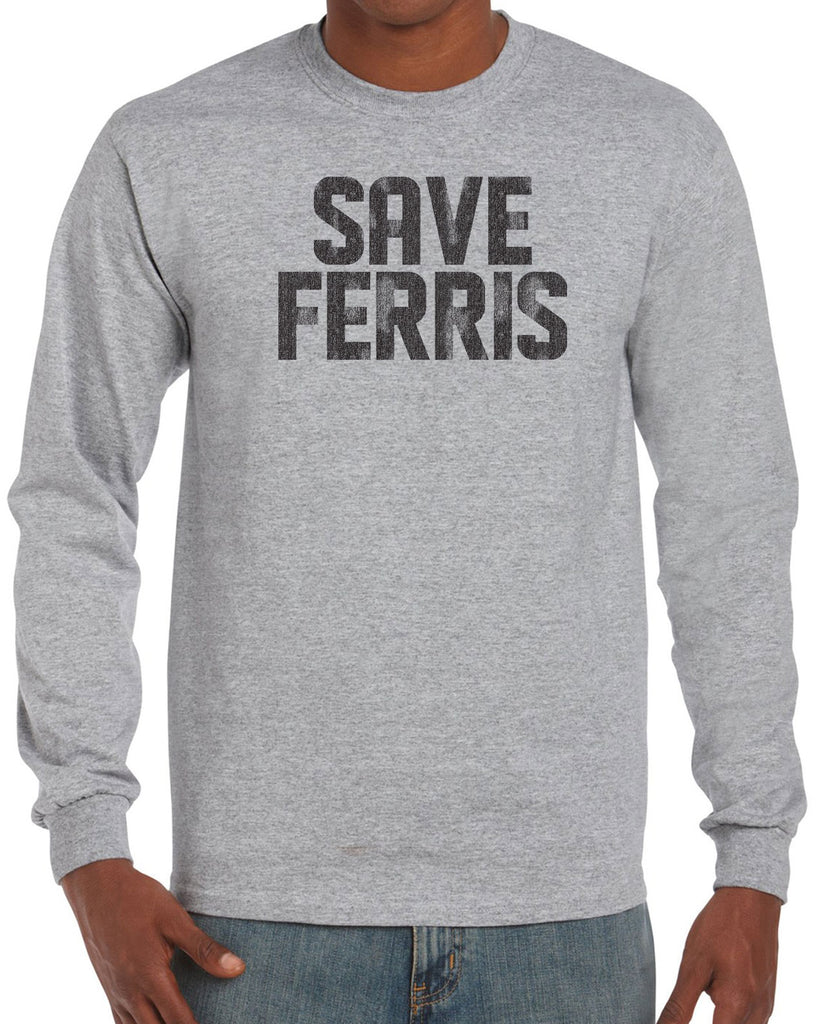 Save Ferris Long Sleeve Shirt Funny 80s Movie Day Off Halloween Costume