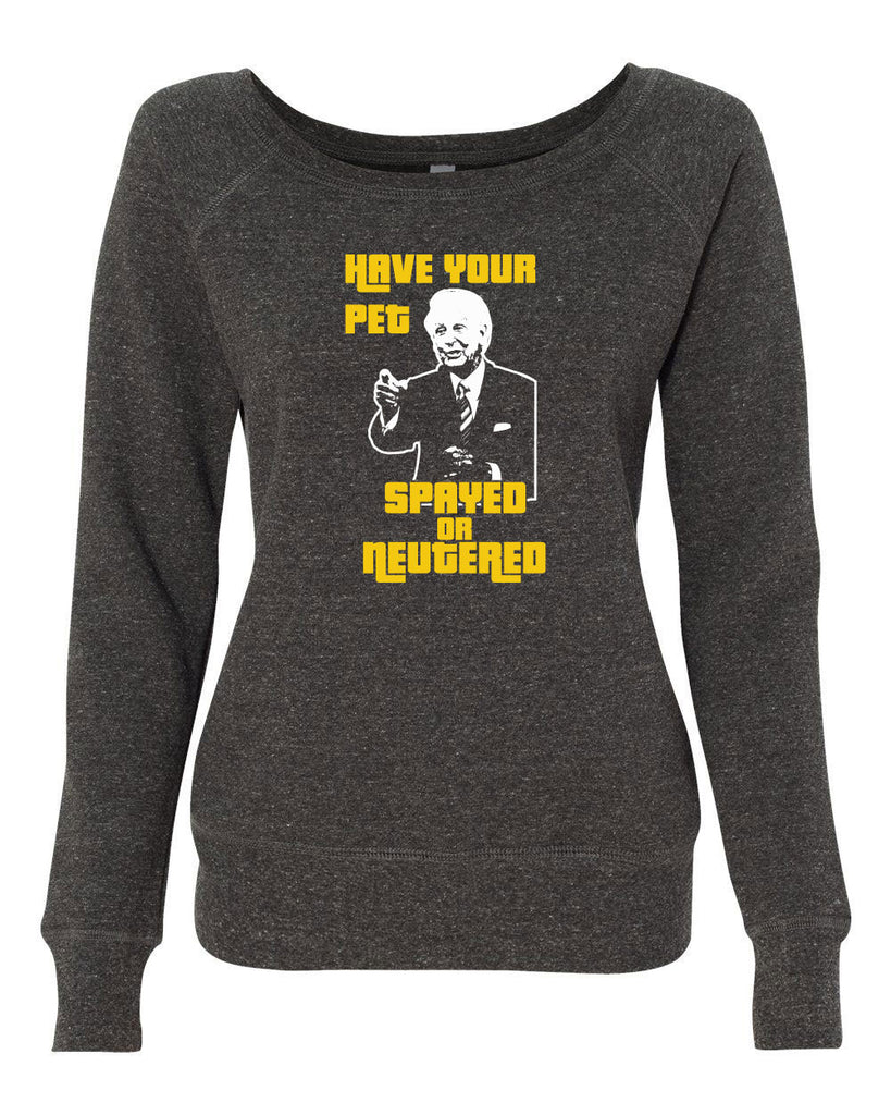 Have Your Pet Spayed or Neutered Womens Off The Shoulder Crew Sweatshirt Funny Game Show Bob Barker The Price Is Right Quote 80s 90s Costume Party Vintage
