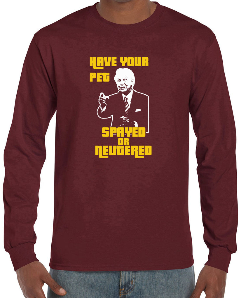 Men's Long Sleeve Shirt - Have Your Pet Spayed or Neutered