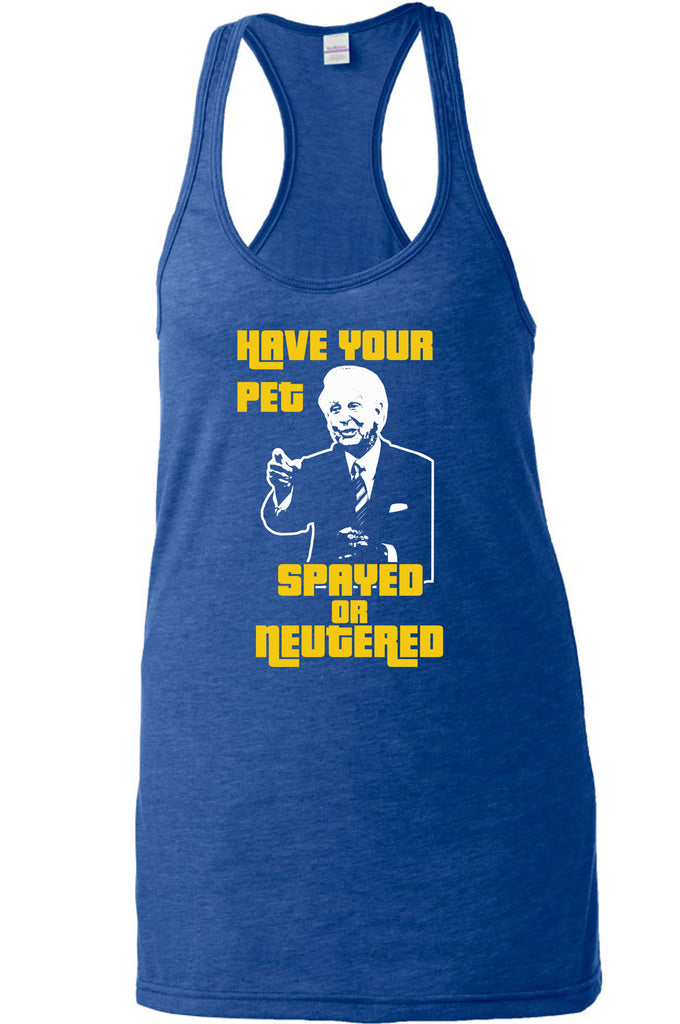 Have Your Pet Spayed or Neutered Racer Back Tank Top Racerback Funny Game Show Bob Barker The Price Is Right Quote 80s 90s Costume Party Vintage
