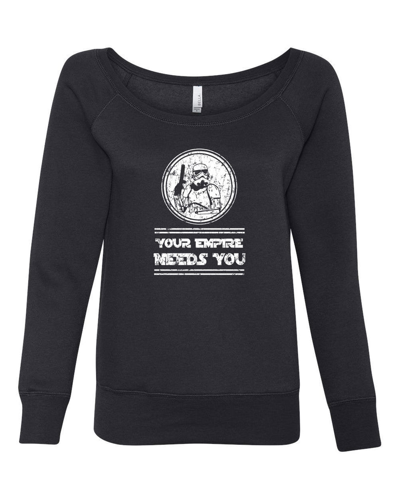 Your Empire Needs You Womens Off The Shoulder Crew Sweatshirt Star Geek Wars Sci Fi Storm Trooper Darkside Jedi Death Star Vintage Retro