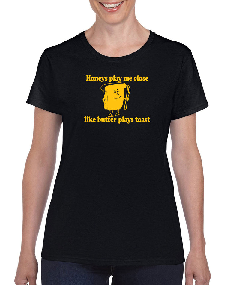 Women's Short Sleeve T-Shirt - Honeys Play Me Close