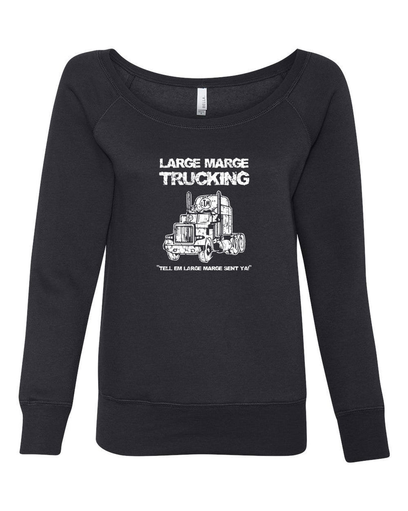 Large Marge Trucking Womens Off The Shoulder Crew Sweatshirt Pee Wee's Big Adventure 80s Tell Em Large Marge Sent Ya Vintage Retro