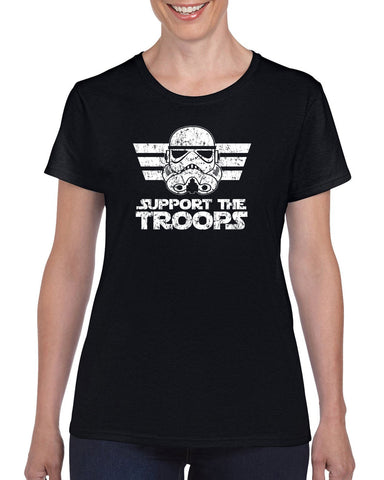 I Support The Troops Womens T-Shirt Star Geek Nerd Wars Storm Trooper Dark Side Jedi Empire Geek Nerd