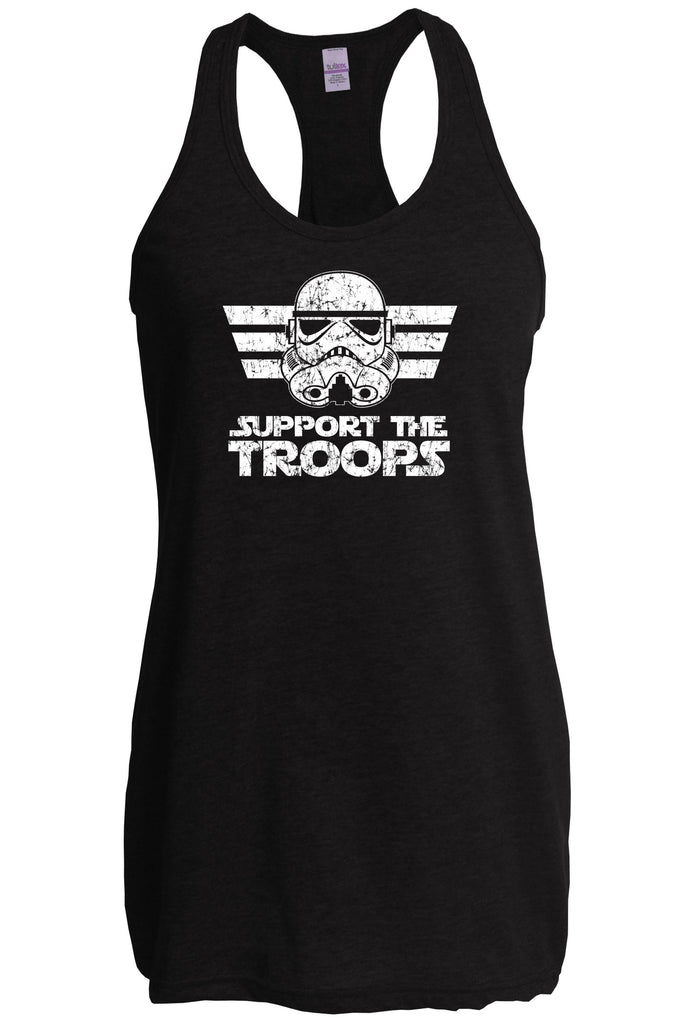 I Support The Troops Racer Back Tank Top Racerback Star Geek Nerd Wars Storm Trooper Dark Side Jedi Empire Geek Nerd