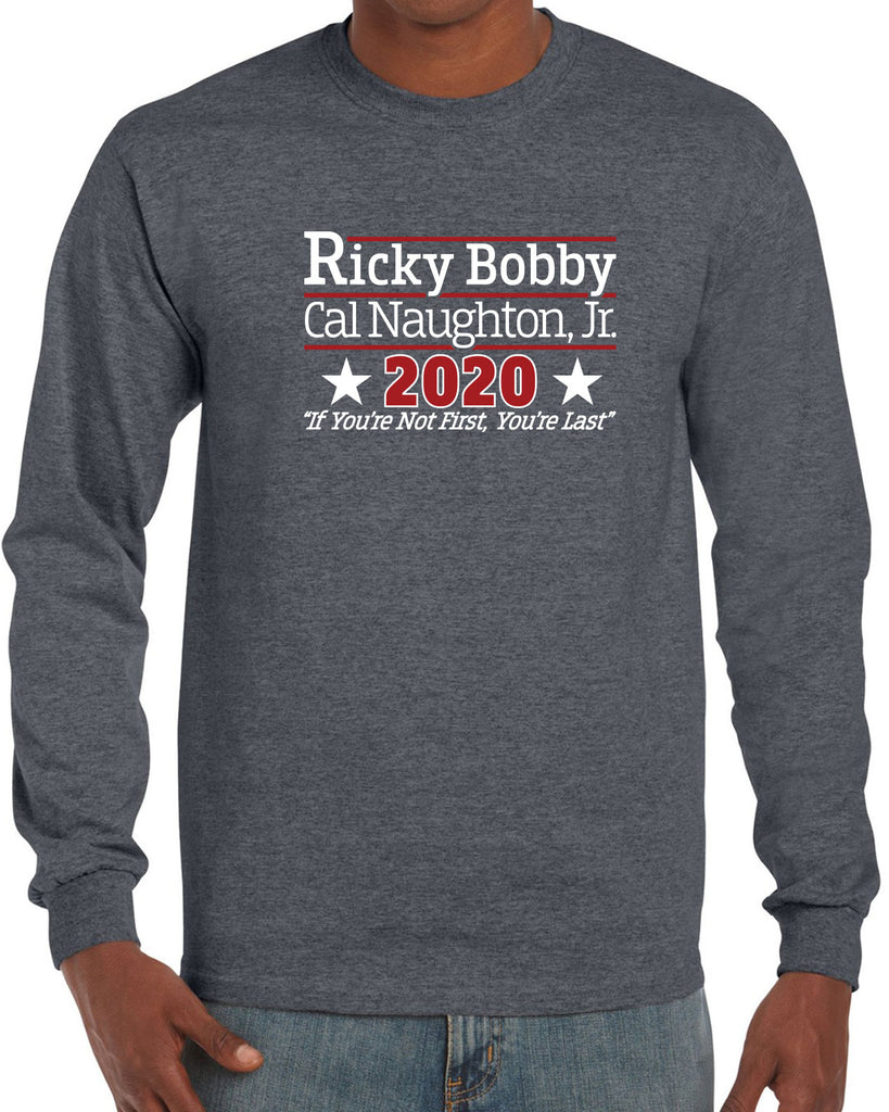 Ricky Bobby for President 2020 Long Sleeve Shirt race car if youre not first youre last shake and bake movie new