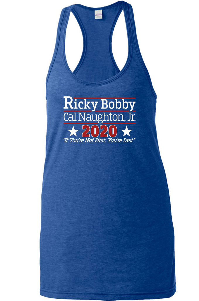 Ricky Bobby for President 2020 Racer Back racerback Tank Top race car if youre not first youre last shake and bake movie new