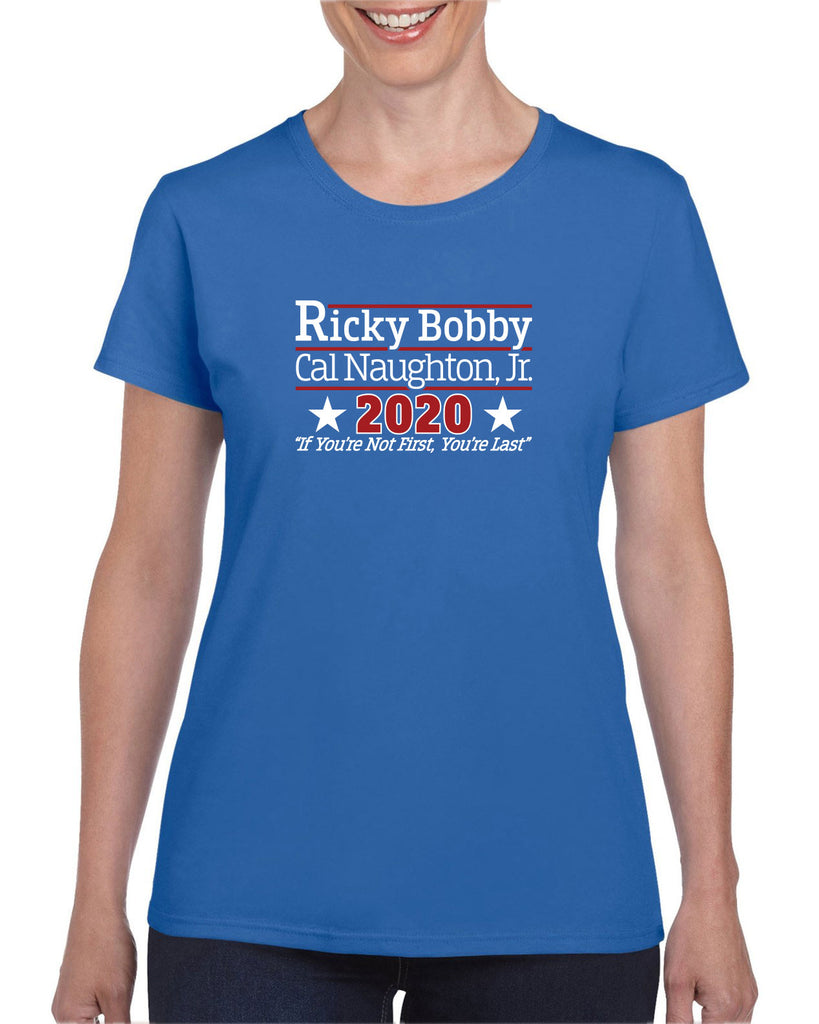 Ricky Bobby for President 2020 Womens T-Shirt race car if youre not first youre last shake and bake movie new