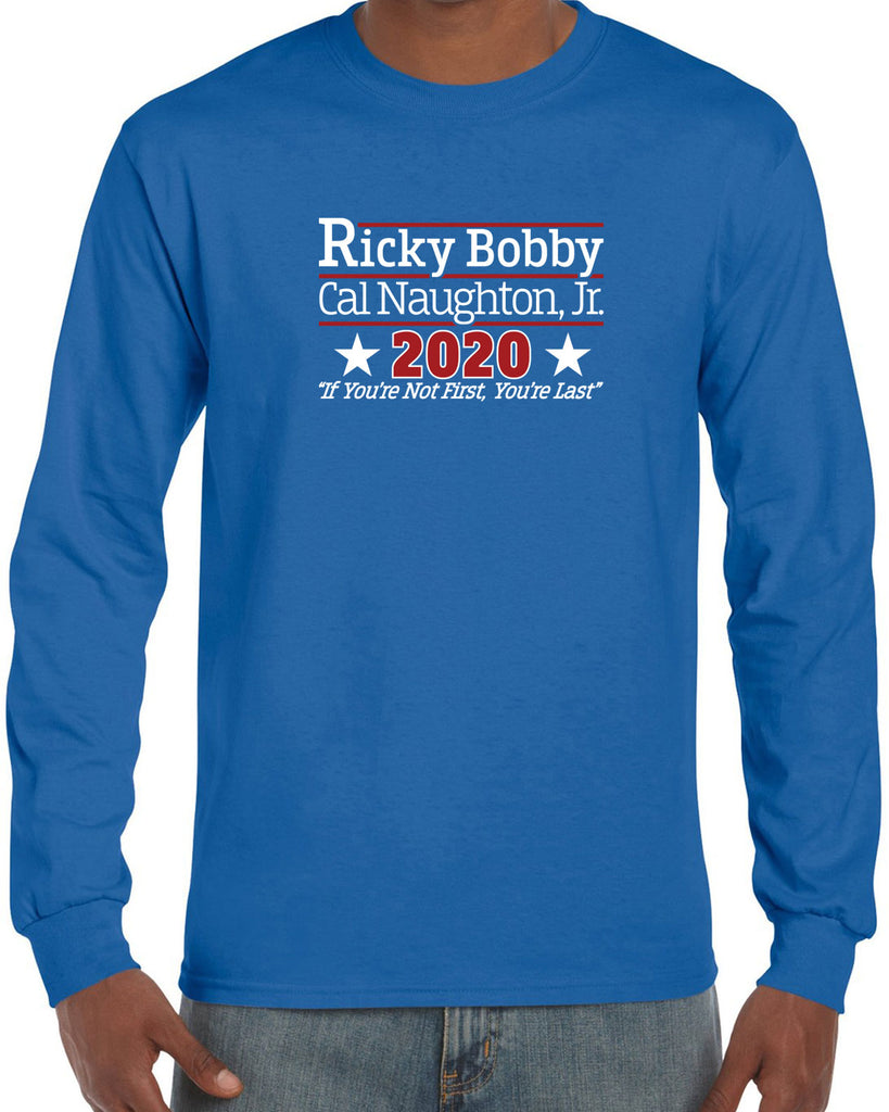 Ricky Bobby for President 2020 Long Sleeve Shirt race car if youre not first youre last shake and bake movie new