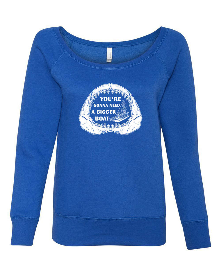 Women's Off the Shoulder Sweatshirt - You're Gonna Need A Bigger Boat