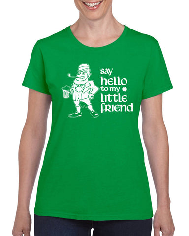 Say Hello To My Little Friend Women's T-shirt leprechaun clover St. Patricks Day st. pattys day Irish Ireland ginger party college holiday