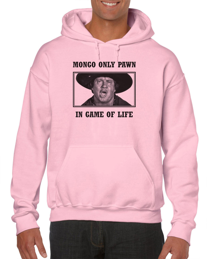 Mongo Only Pawn in Game of Life Hooded Sweatshirt Hoodie funny 70s 80s movie Blazing Saddles movie western Hot Press Apparel