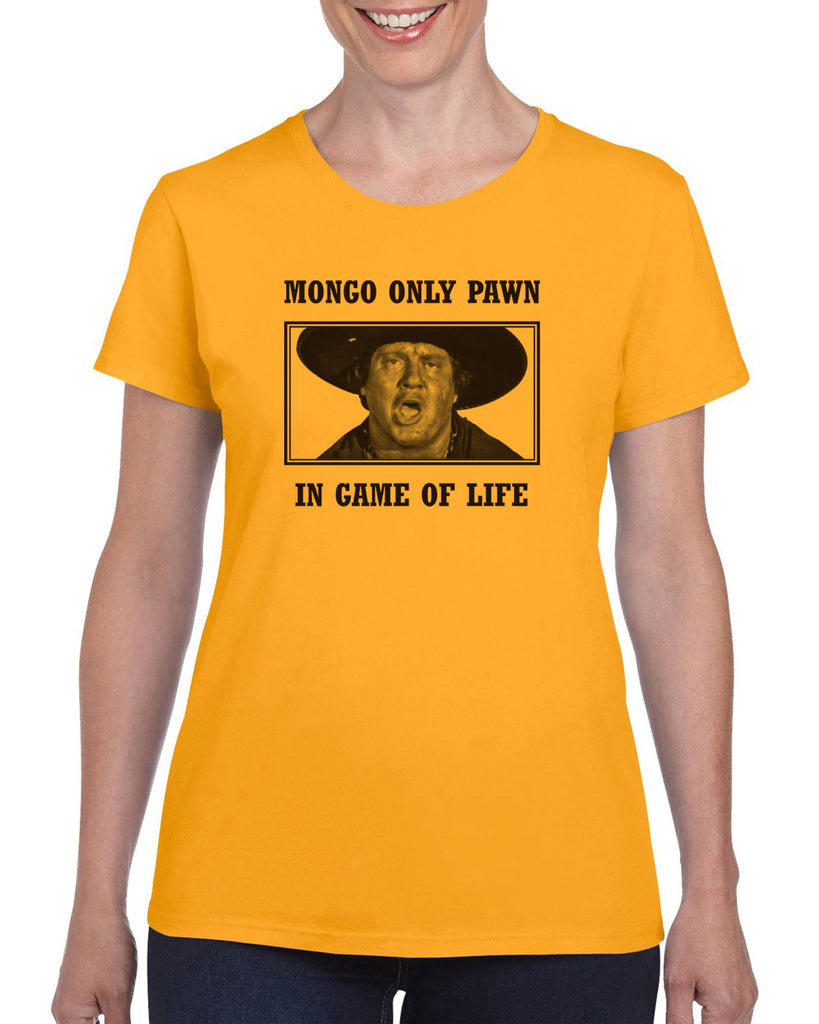 Mongo Only Pawn in Game of Life Womens Short Sleeve Shirt funny 70s 80s movie Blazing Saddles movie western Hot Press Apparel
