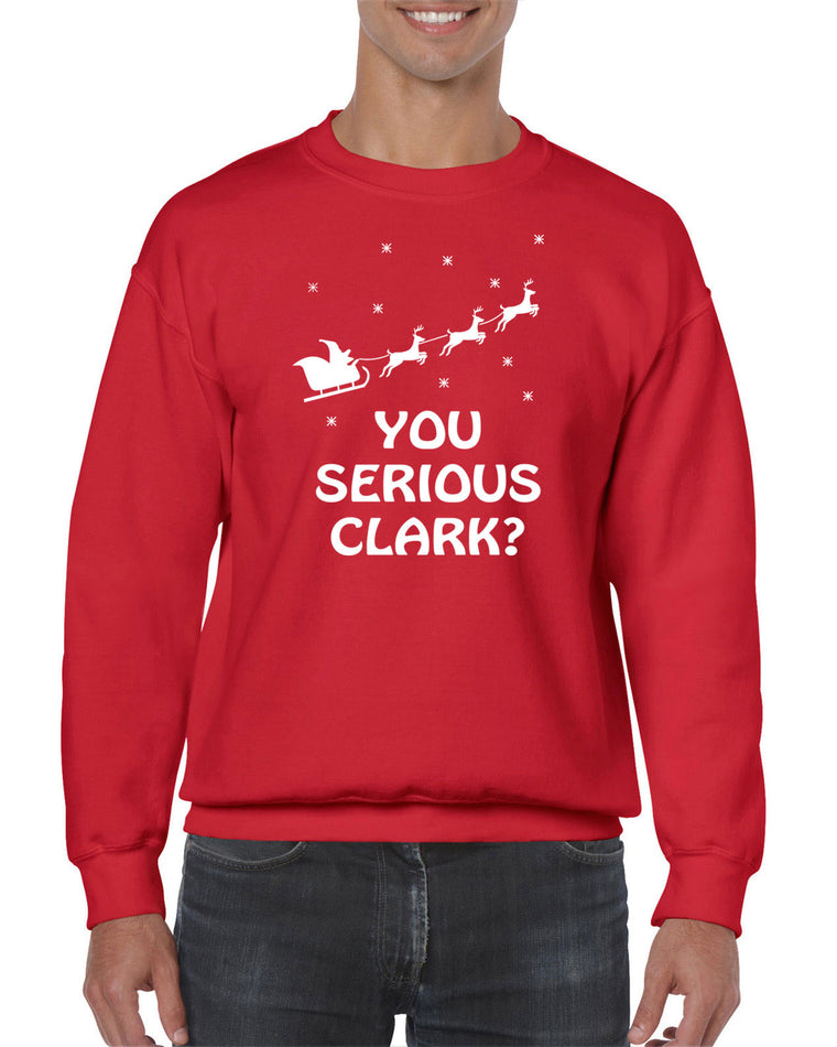 Unisex Crew Sweatshirt - You Serious Clark?