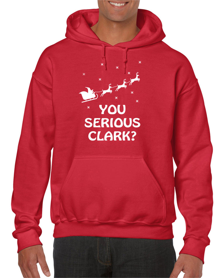 Unisex Hoodie Sweatshirt - You Serious Clark?