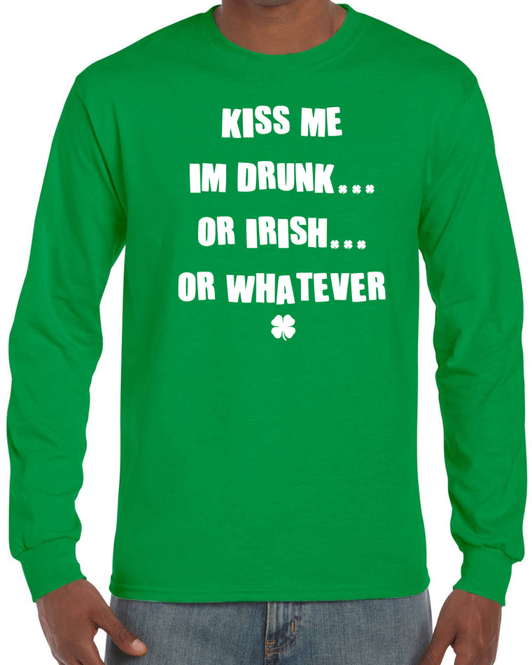 Men's Long Sleeve Shirt - Kiss Me Irish, Drunk or Whatever