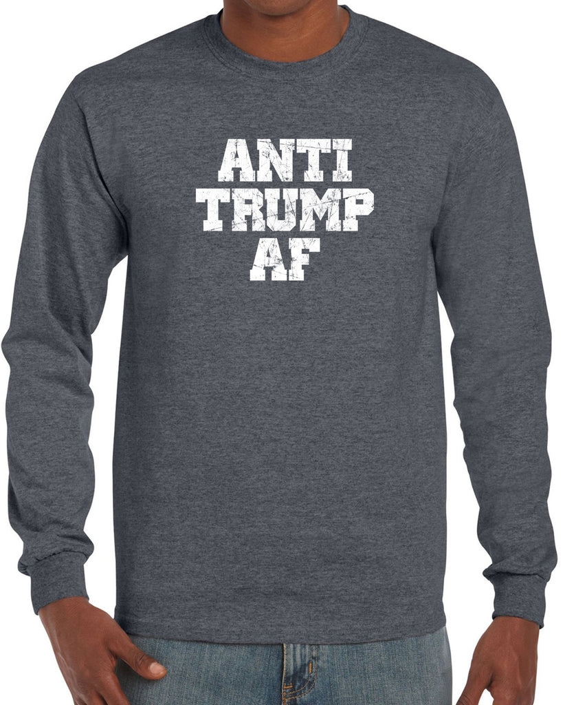 Anti Trump AF Long Sleeve Shirt democrat liberal progressive not my president campaign election politics