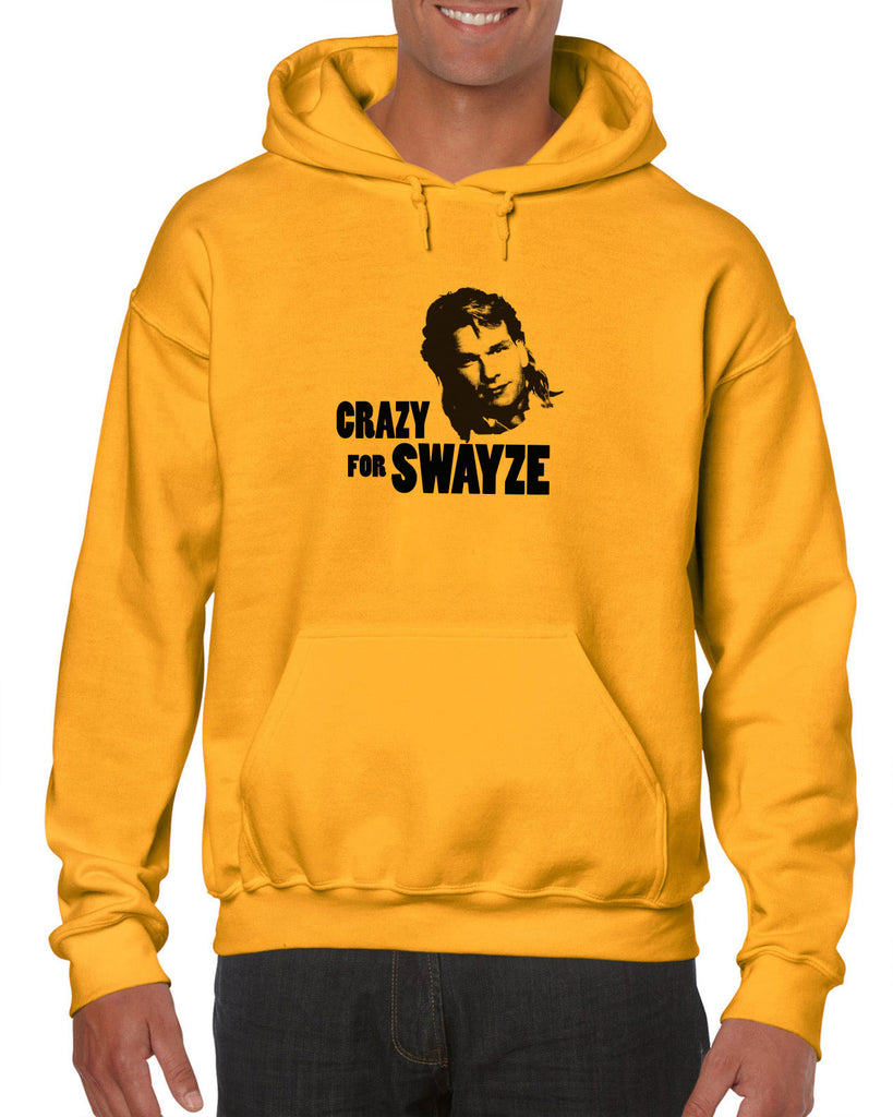 Crazy for Swayze Hooded Sweatshirt Hoodie funny actor 80s movie icon patrick swayze