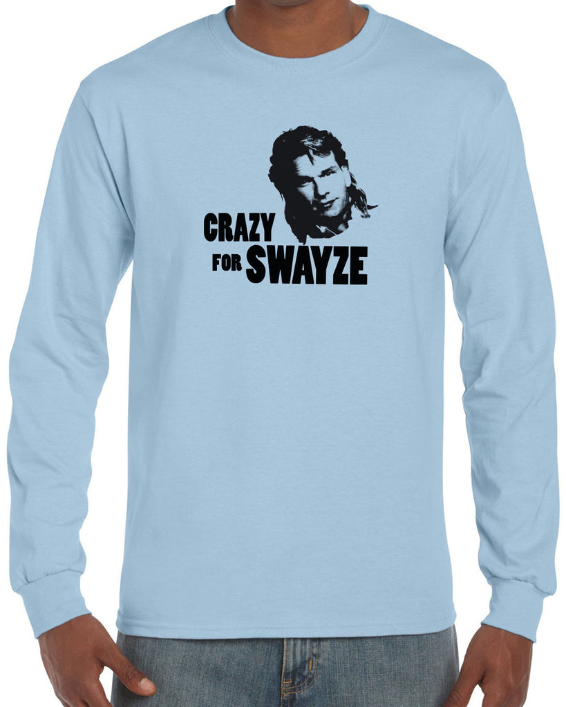 Crazy for Swayze Long Sleeve Shirt funny actor 80s movie icon patrick swayze  Edit alt text
