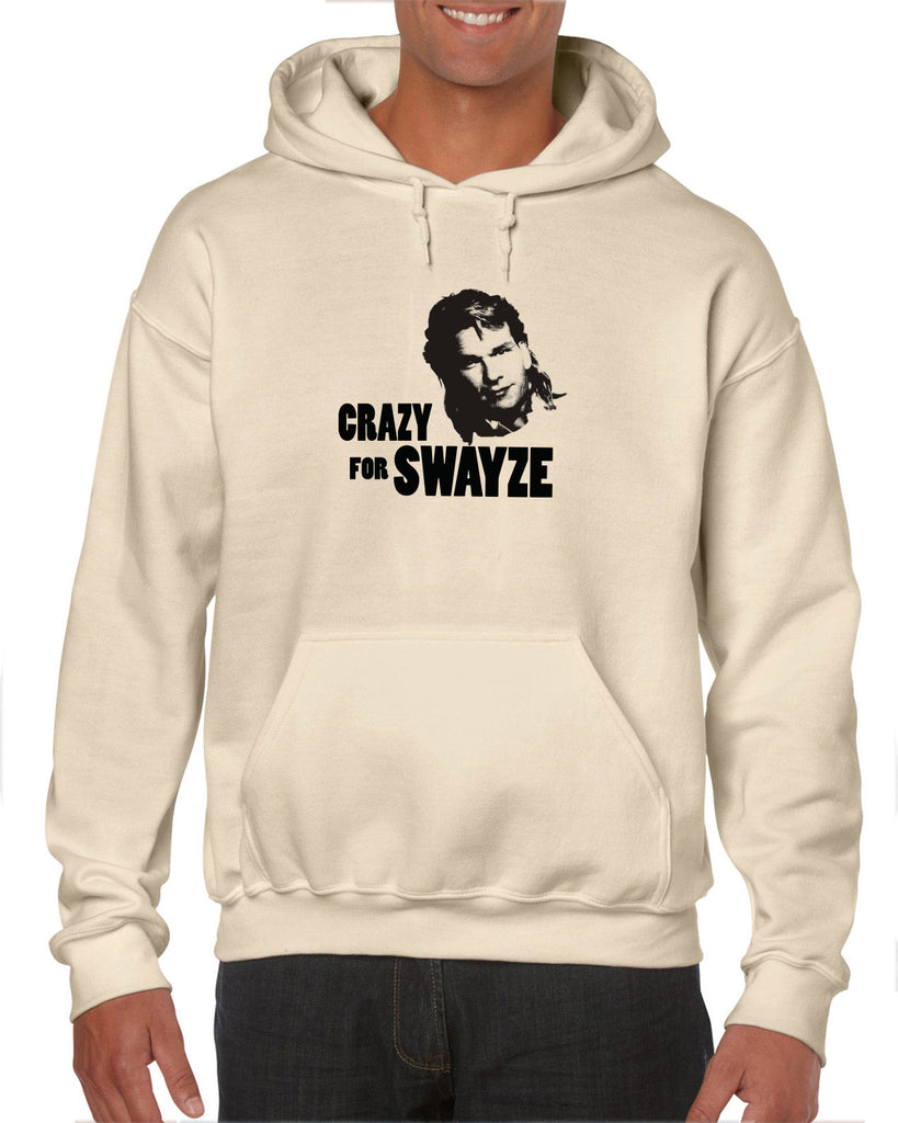 Crazy for Swayze Hooded Sweatshirt Hoodie funny actor 80s movie icon patrick swayze