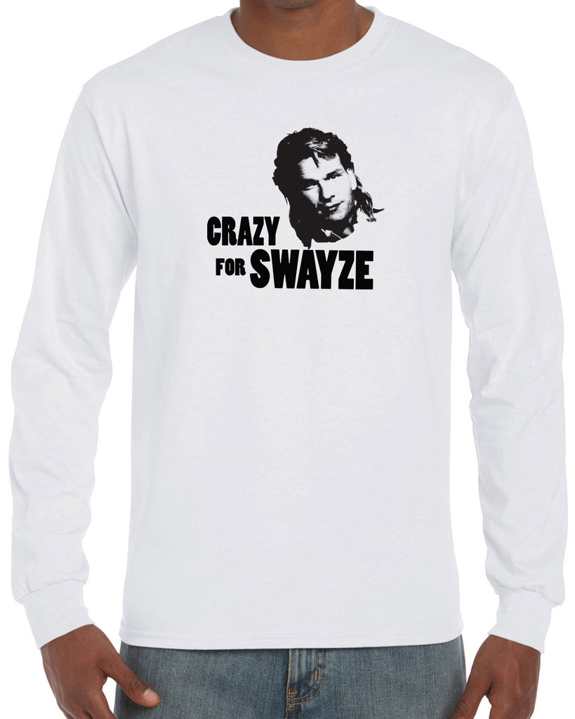 Crazy for Swayze Long Sleeve Shirt funny actor 80s movie icon patrick swayze  Edit alt text