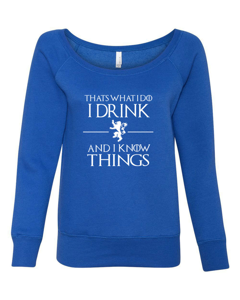 I Drink and I know Things Off the Shoulder Sweatshirt funny Tyrion Lannister quote Game of Thrones Kings Landing Westeros tv show