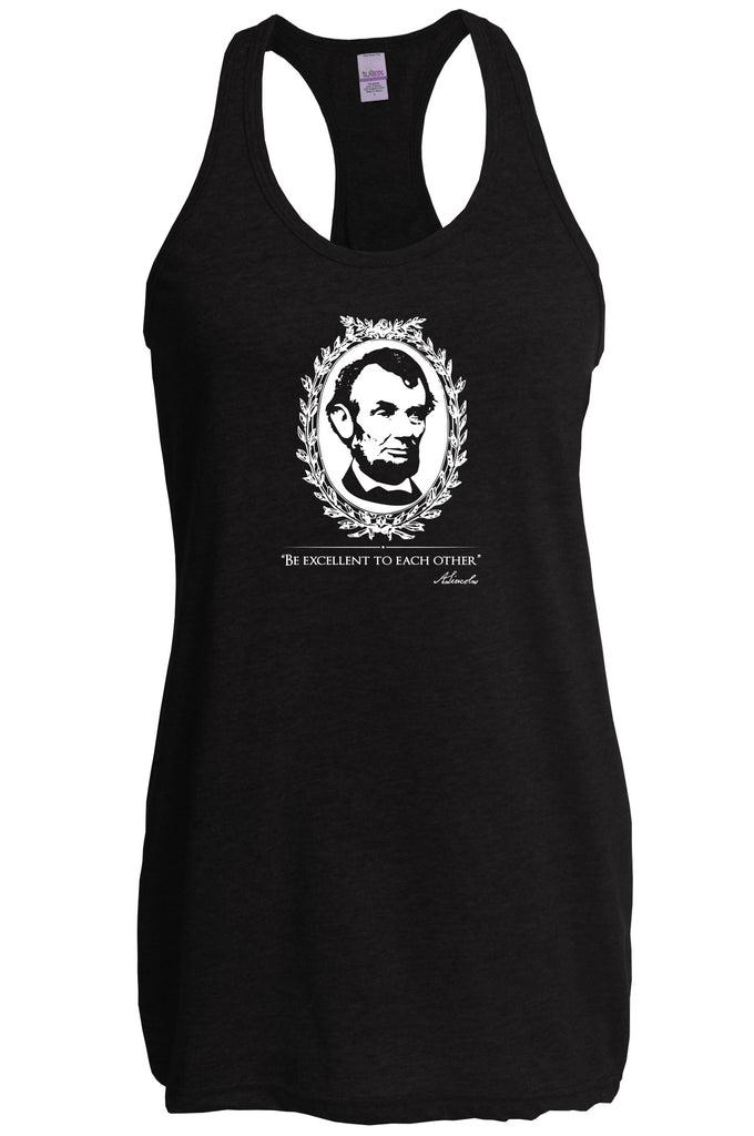 Be Excellent to Each Other Racer Back racerback Tank Top abraham lincoln president 80s movie party excellent adventure bill and ted America
