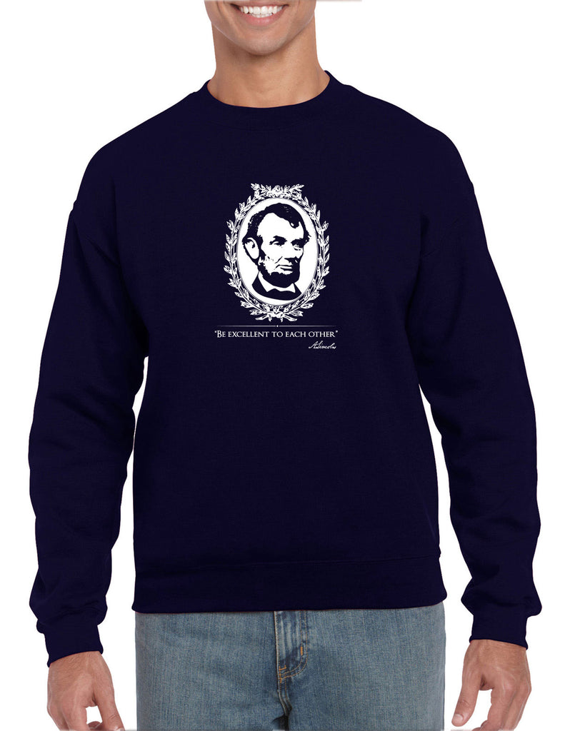 Be Excellent to Each Other Crew Sweatshirt abraham lincoln president 80s movie party excellent adventure bill and ted America