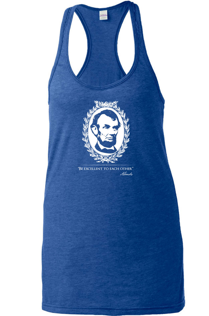 Be Excellent to Each Other Racer Back racerback Tank Top abraham lincoln president 80s movie party excellent adventure bill and ted America
